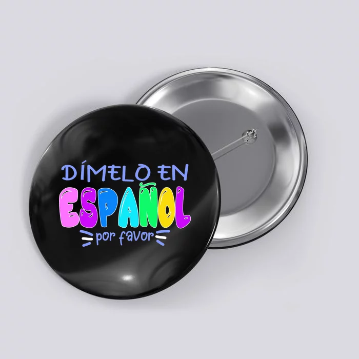 Dimelo En Espanol Bilingual Spanish Teacher Button