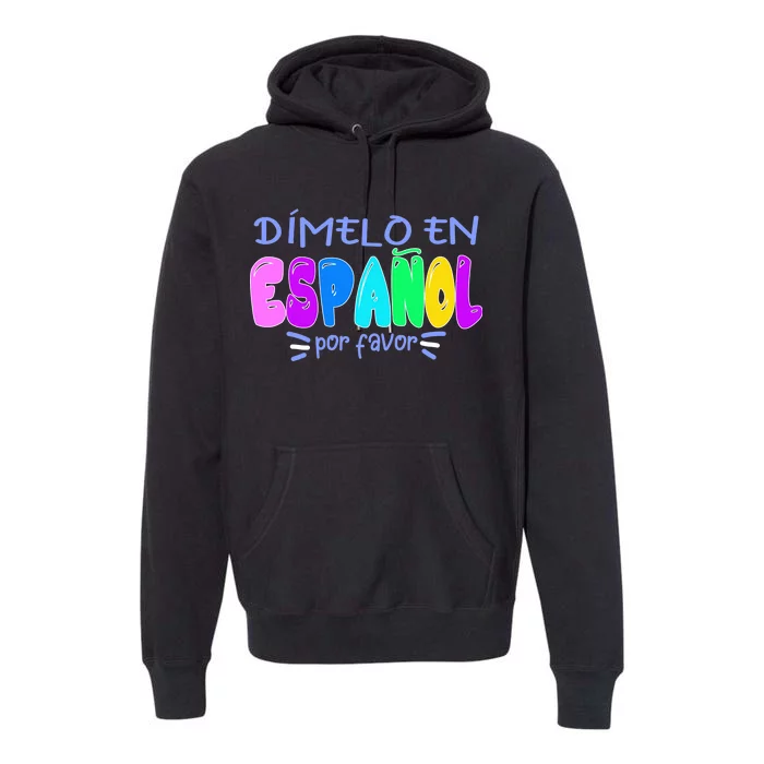 Dimelo En Espanol Bilingual Spanish Teacher Premium Hoodie