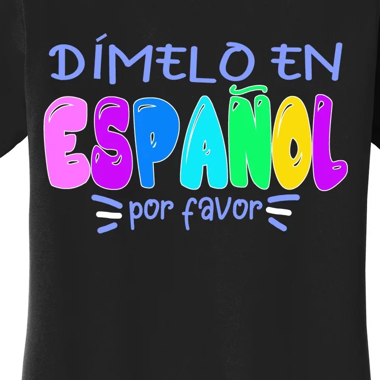 Dimelo En Espanol Bilingual Spanish Teacher Women's T-Shirt