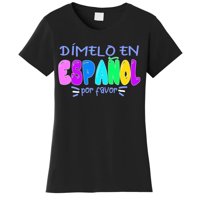 Dimelo En Espanol Bilingual Spanish Teacher Women's T-Shirt