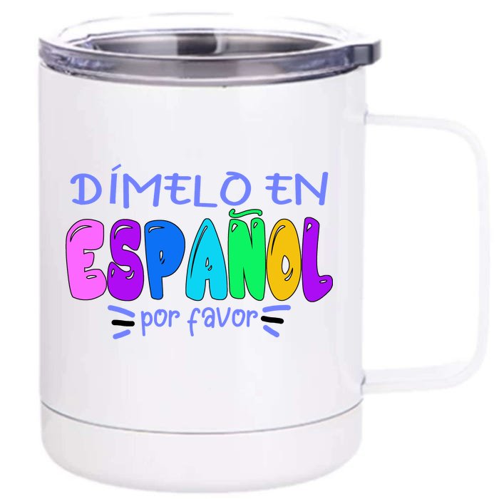 Dimelo En Espanol Bilingual Spanish Teacher Front & Back 12oz Stainless Steel Tumbler Cup