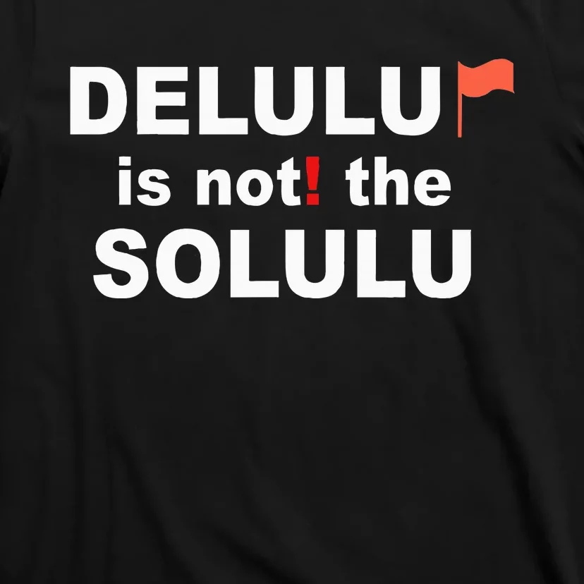 Delulu Is Not The Solulu T-Shirt