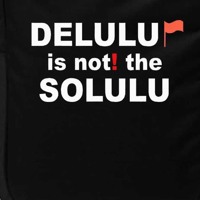 Delulu Is Not The Solulu Impact Tech Backpack