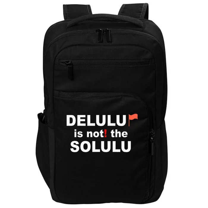 Delulu Is Not The Solulu Impact Tech Backpack