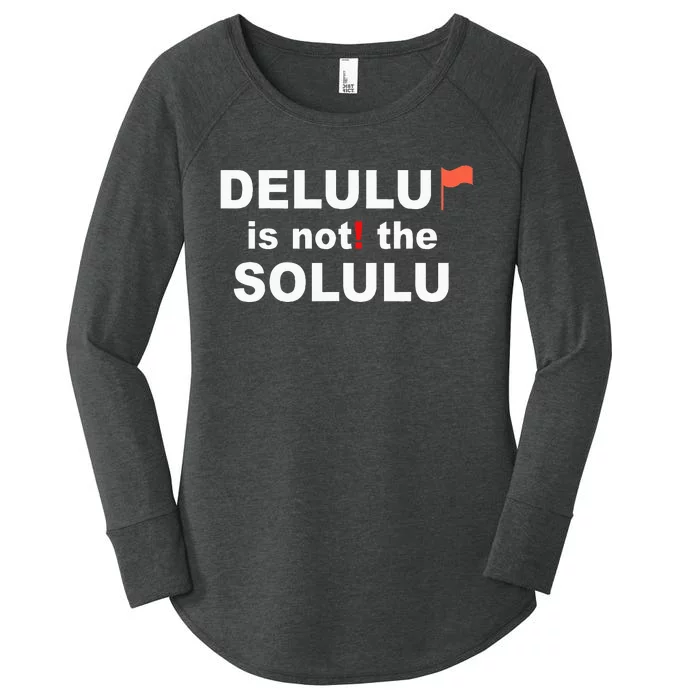 Delulu Is Not The Solulu Women's Perfect Tri Tunic Long Sleeve Shirt