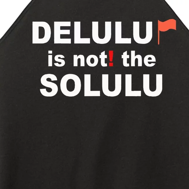 Delulu Is Not The Solulu Women’s Perfect Tri Rocker Tank