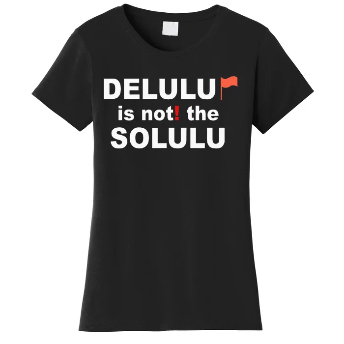 Delulu Is Not The Solulu Women's T-Shirt