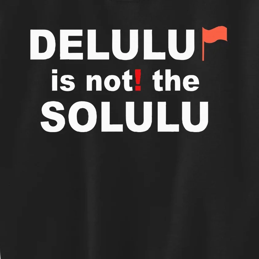 Delulu Is Not The Solulu Kids Sweatshirt