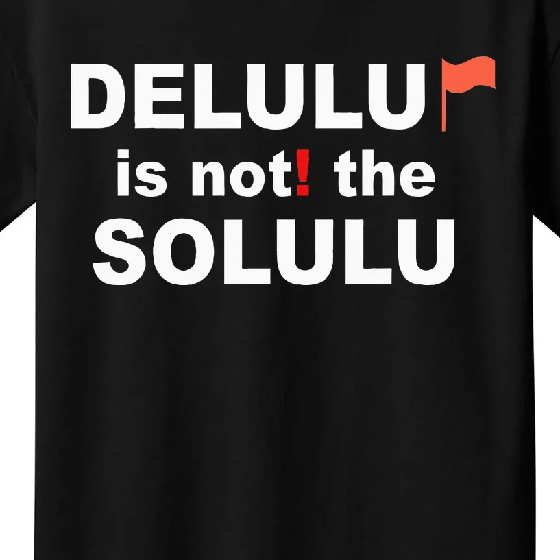 Delulu Is Not The Solulu Kids T-Shirt