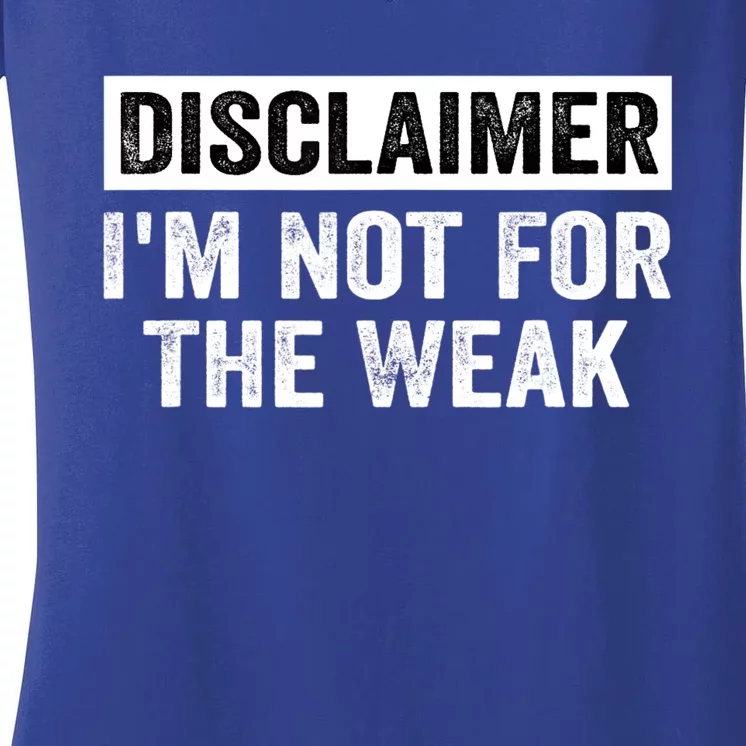 Disclaimer I'm Not For The Weak Funny Women's V-Neck T-Shirt