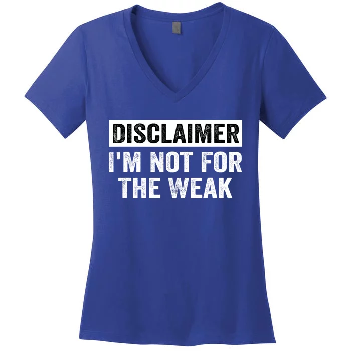 Disclaimer I'm Not For The Weak Funny Women's V-Neck T-Shirt