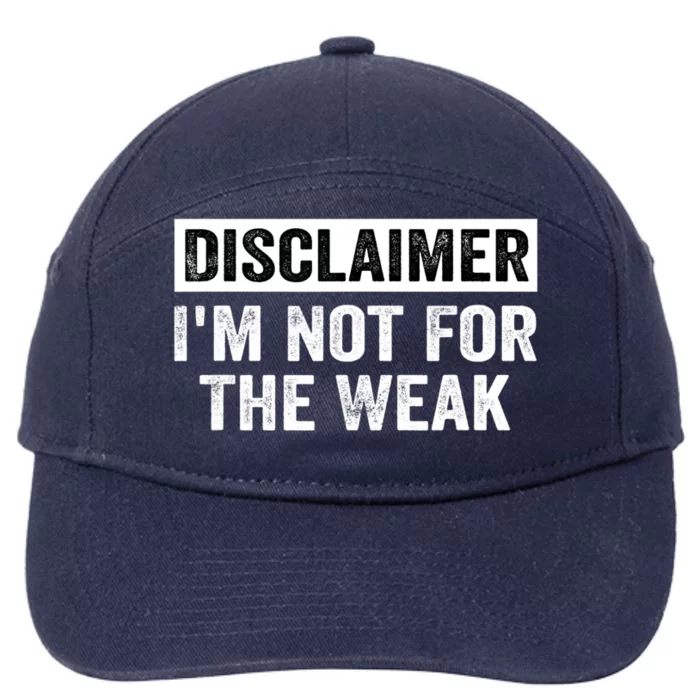 Disclaimer I'm Not For The Weak Funny 7-Panel Snapback Hat