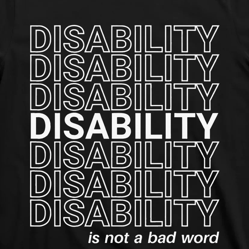 Disability Is Not A Bad Word Happy Disability Pride Month T-Shirt