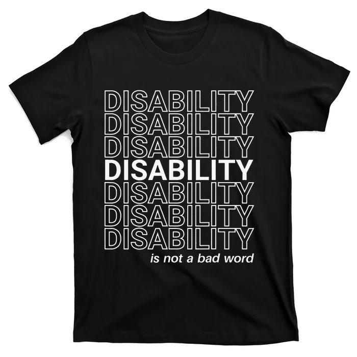 Disability Is Not A Bad Word Happy Disability Pride Month T-Shirt