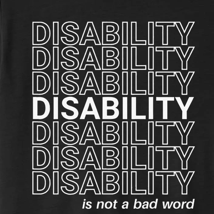 Disability Is Not A Bad Word Happy Disability Pride Month ChromaSoft Performance T-Shirt