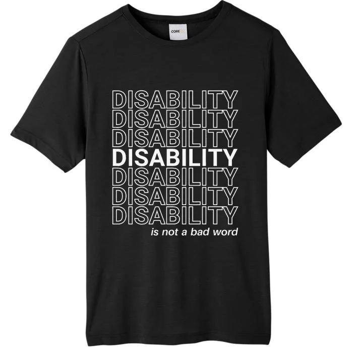 Disability Is Not A Bad Word Happy Disability Pride Month ChromaSoft Performance T-Shirt