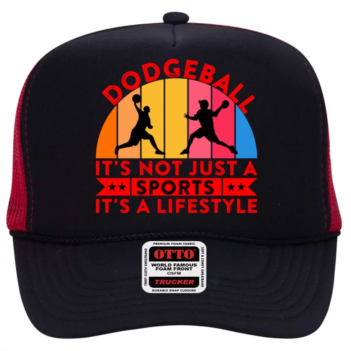 Dodgeball ItS Not Just A Sports ItS A Lifestyle High Crown Mesh Trucker Hat