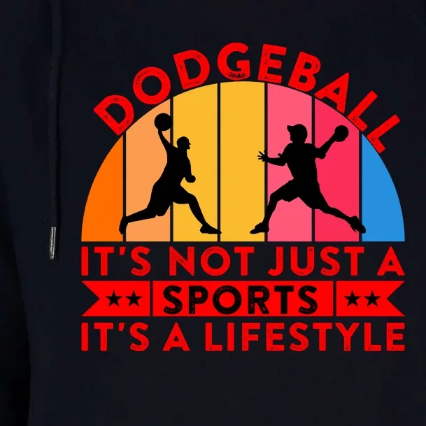 Dodgeball ItS Not Just A Sports ItS A Lifestyle Womens Funnel Neck Pullover Hood