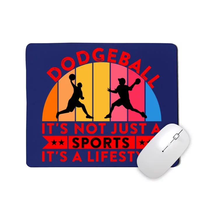 Dodgeball ItS Not Just A Sports ItS A Lifestyle Mousepad