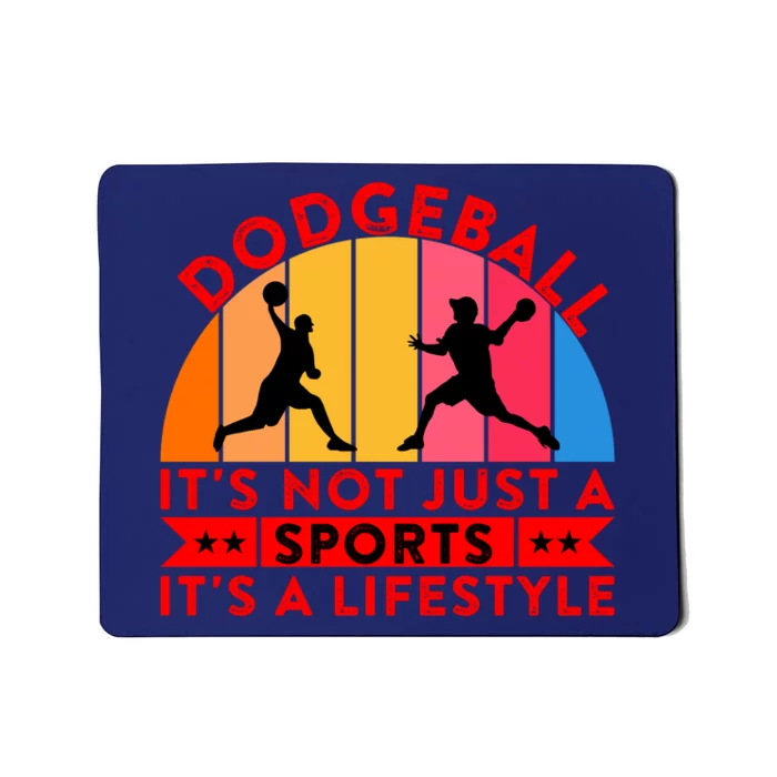 Dodgeball ItS Not Just A Sports ItS A Lifestyle Mousepad