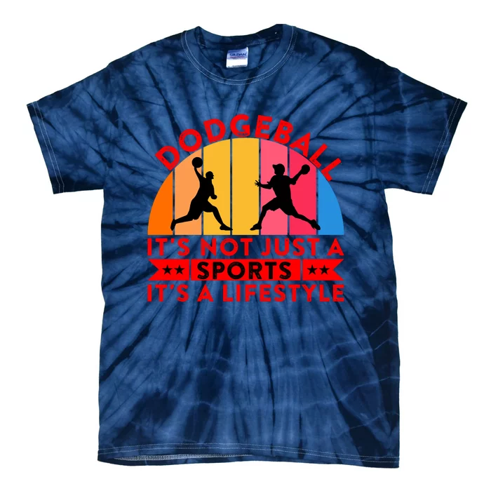 Dodgeball ItS Not Just A Sports ItS A Lifestyle Tie-Dye T-Shirt