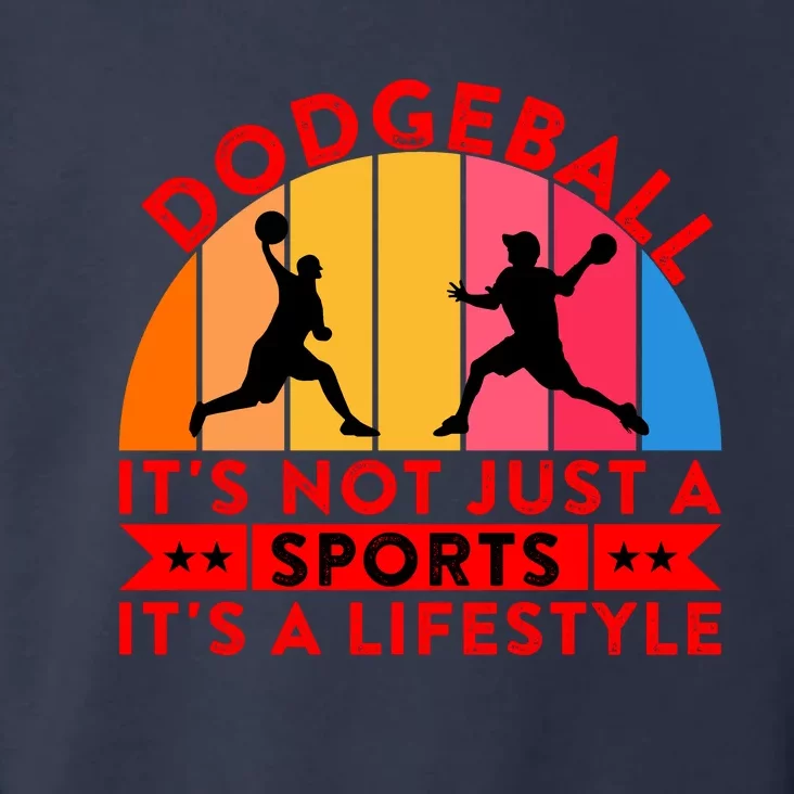 Dodgeball ItS Not Just A Sports ItS A Lifestyle Toddler Hoodie