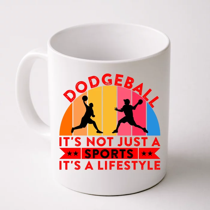 Dodgeball ItS Not Just A Sports ItS A Lifestyle Front & Back Coffee Mug