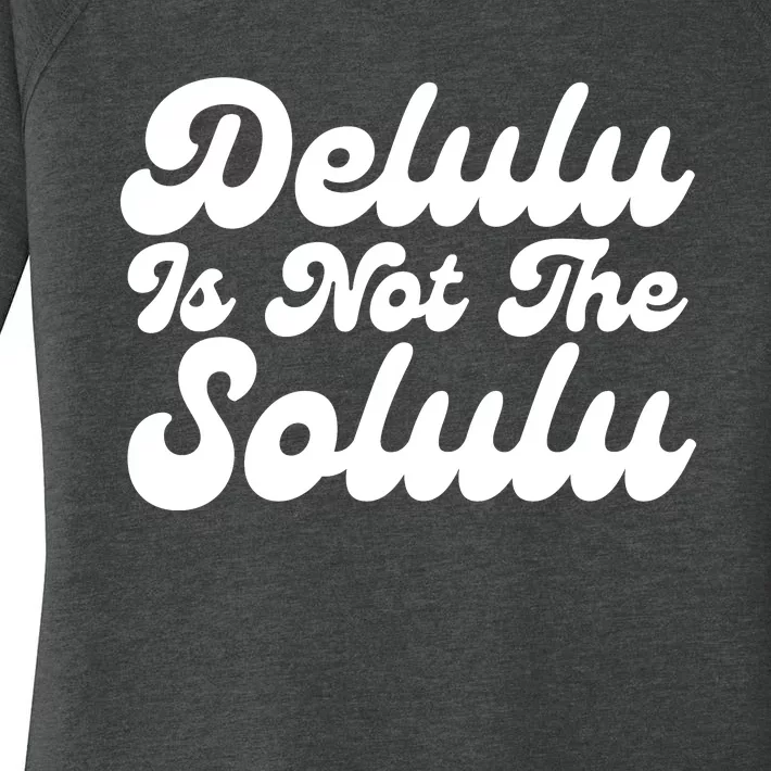 Delulu Is Not The Solulu Women's Perfect Tri Tunic Long Sleeve Shirt