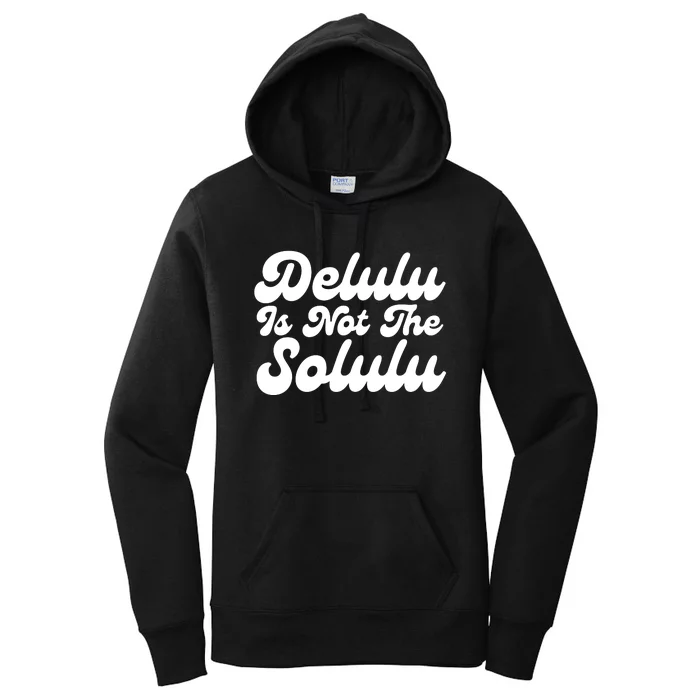 Delulu Is Not The Solulu Women's Pullover Hoodie