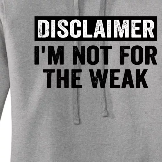 Disclaimer I'm Not For The Weak Funny Women's Pullover Hoodie