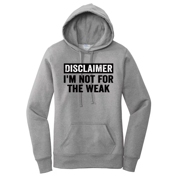 Disclaimer I'm Not For The Weak Funny Women's Pullover Hoodie