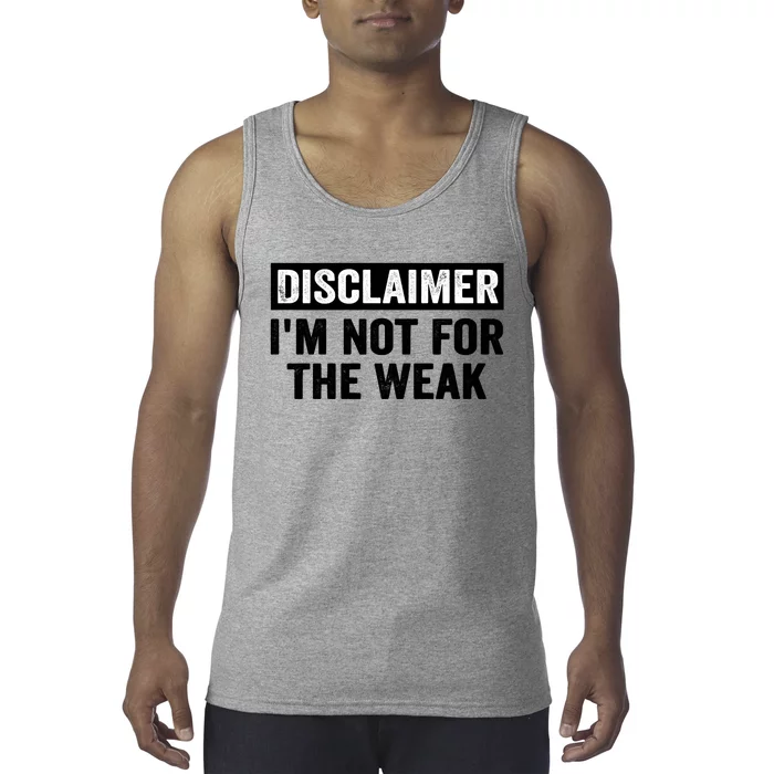 Disclaimer I'm Not For The Weak Funny Tank Top