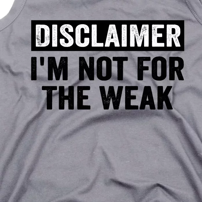 Disclaimer I'm Not For The Weak Funny Tank Top