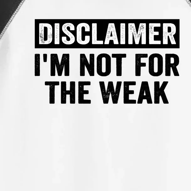 Disclaimer I'm Not For The Weak Funny Toddler Fine Jersey T-Shirt