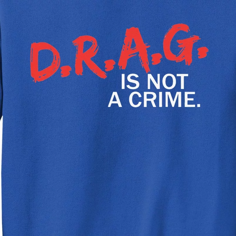 Drag Is Not A Crime Funny Lgbt Pride Month Tall Sweatshirt