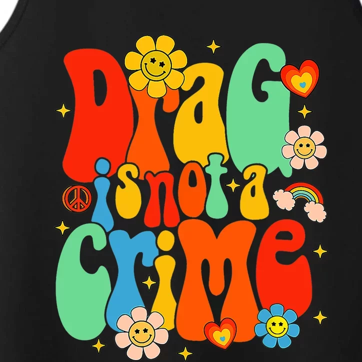 Drag Is Not A Crime Support LGBTQ Rights Drag Queen Groovy Performance Tank