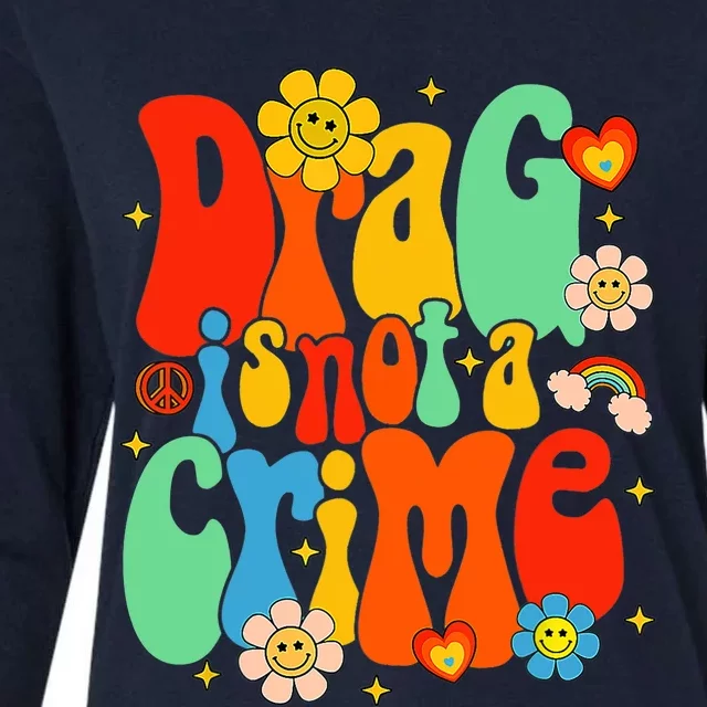 Drag Is Not A Crime Support LGBTQ Rights Drag Queen Groovy Womens Cotton Relaxed Long Sleeve T-Shirt