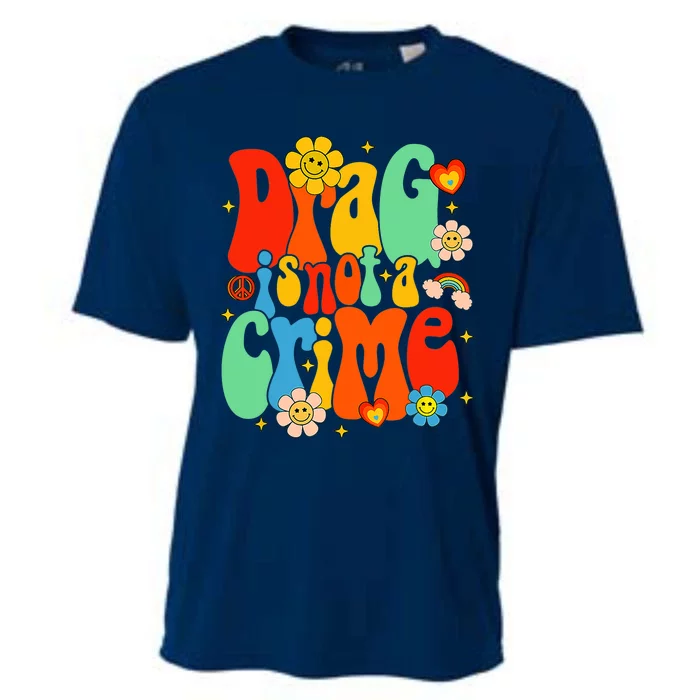 Drag Is Not A Crime Support LGBTQ Rights Drag Queen Groovy Cooling Performance Crew T-Shirt