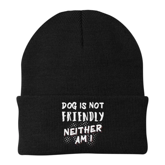 Dog Is Not Friendly Neither Am I Knit Cap Winter Beanie