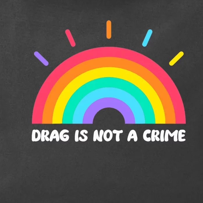 Drag Is Not A Crime Support Drag Queens LGBTQ Rights Rainbow Zip Tote Bag