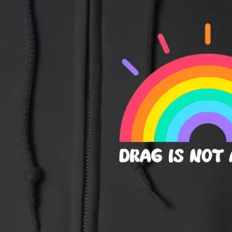 Drag Is Not A Crime Support Drag Queens LGBTQ Rights Rainbow Full Zip Hoodie