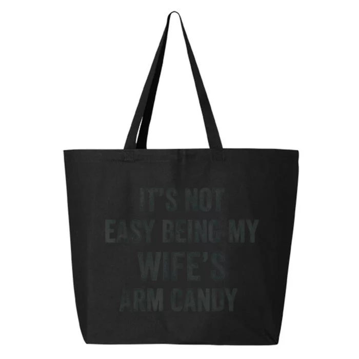 Distressed Its Not Easy Being My Wifes Arm Candy 25L Jumbo Tote