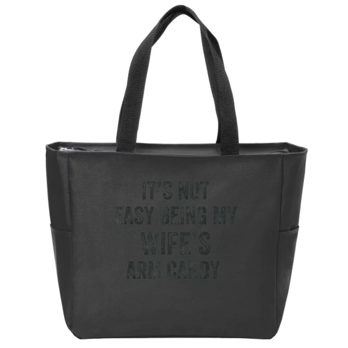 Distressed Its Not Easy Being My Wifes Arm Candy Zip Tote Bag