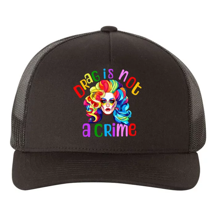 Drag Is Not A Crime Fabulous Drag Queen Lgbtq Equality Pride Yupoong Adult 5-Panel Trucker Hat