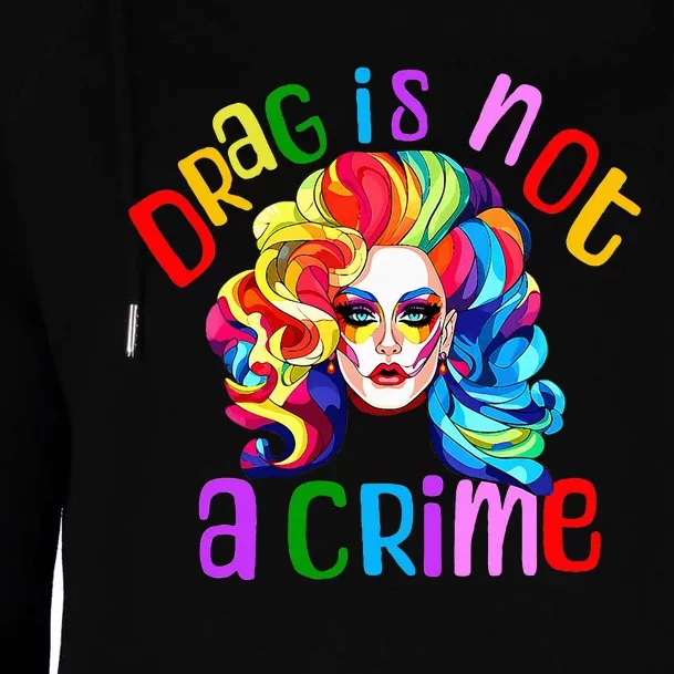 Drag Is Not A Crime Fabulous Drag Queen Lgbtq Equality Pride Womens Funnel Neck Pullover Hood