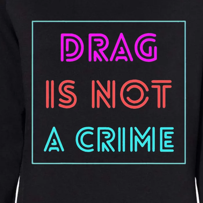 Drag Is Not A Crime Support Queens LGBTQ Womens California Wash Sweatshirt