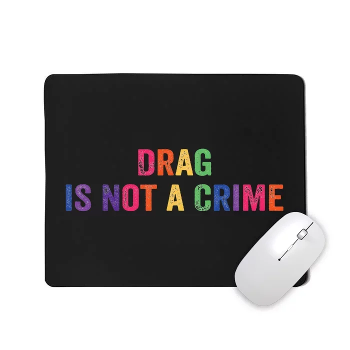 Drag is Not a Crime Mousepad