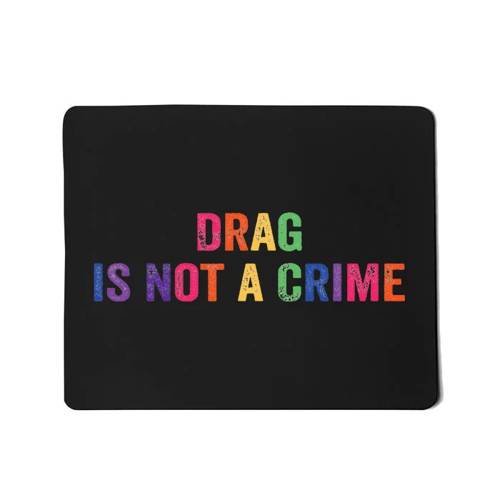 Drag is Not a Crime Mousepad