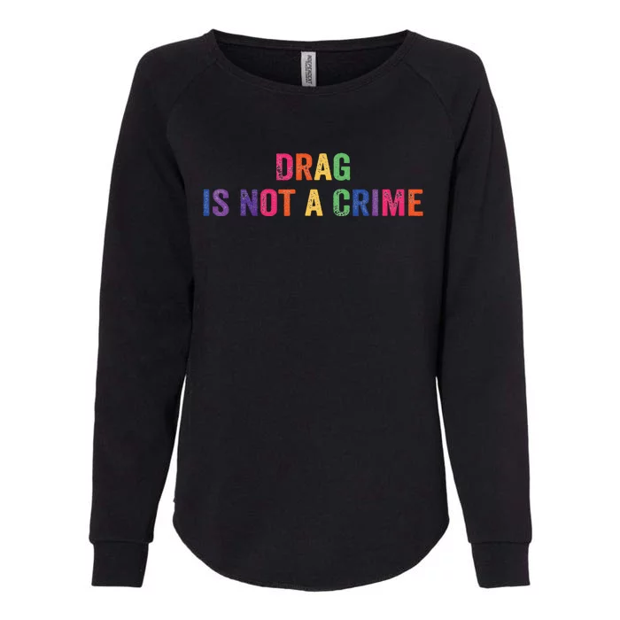 Drag is Not a Crime Womens California Wash Sweatshirt