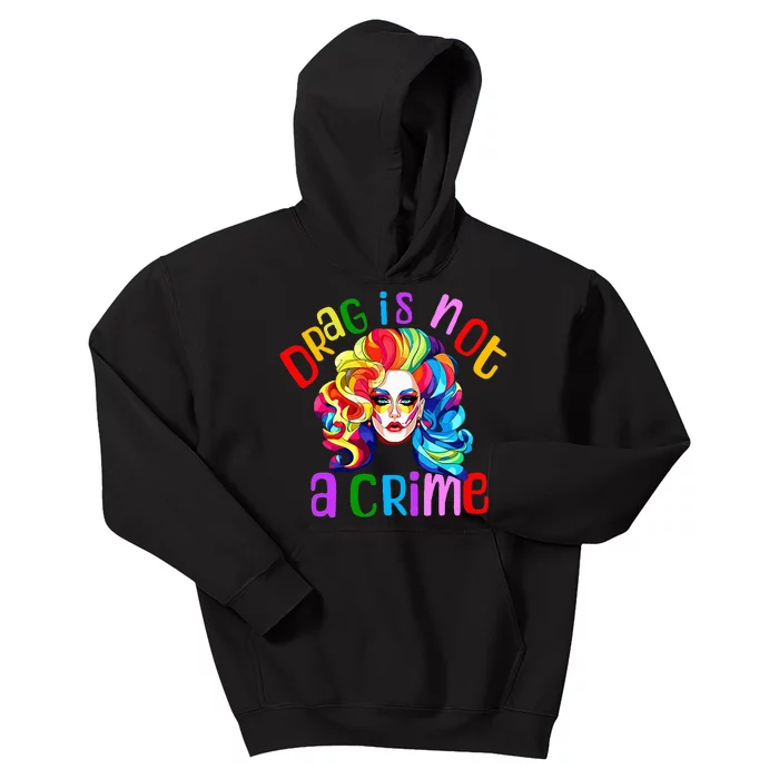 Drag Is Not A Crime Fabulous Drag Queen Lgbtq Equality Pride Kids Hoodie